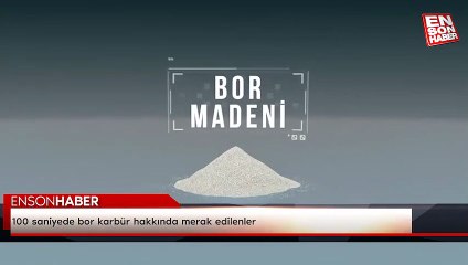 100 saniyede bor karbür hakkında merak edilenler