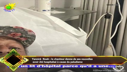 Yannick Noah : le chanteur donne de ses nouvelles  avoir été hospitalisé à cause du paludisme