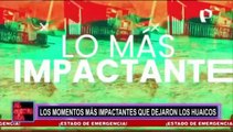 ¡De impacto! Huaicos dejan destrucción y desolación a su paso