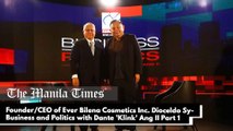Founder/Chief Executive Officer of Ever Bilena Cosmetics Inc. Dioceldo Sy - Business and Politics with Dante 'Klink' Ang II Part 1