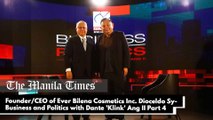 Founder/Chief Executive Officer of Ever Bilena Cosmetics Inc. Dioceldo Sy - Business and Politics with Dante 'Klink' Ang II Part 4