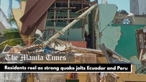 Residents reel as strong quake jolts Ecuador and Peru