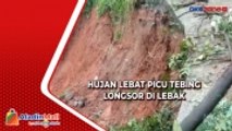 Hujan Lebat Picu Tebing Longsor di Lebak, Pengguna Jalan Diimbau Waspada