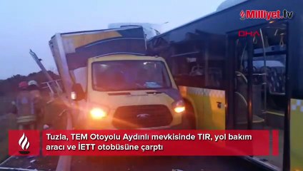 TEM'de TIR, yol bakım aracı ve İETT otobüsüne çarptı! Yaralılar var