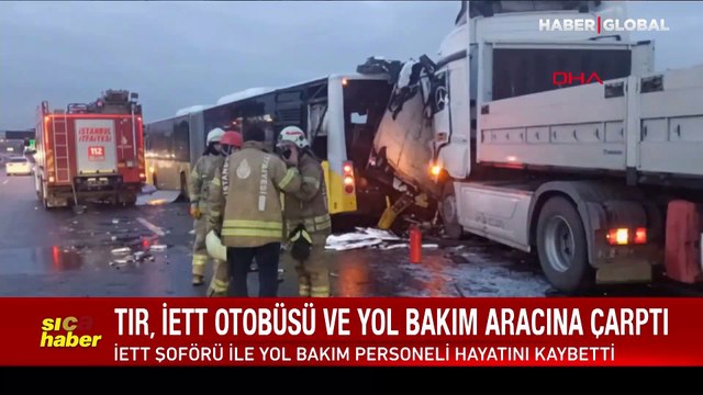 Tuzla'da tır, yol bakım aracı ve İETT otobüsüne çarptı: Ölü ve yaralılar var
