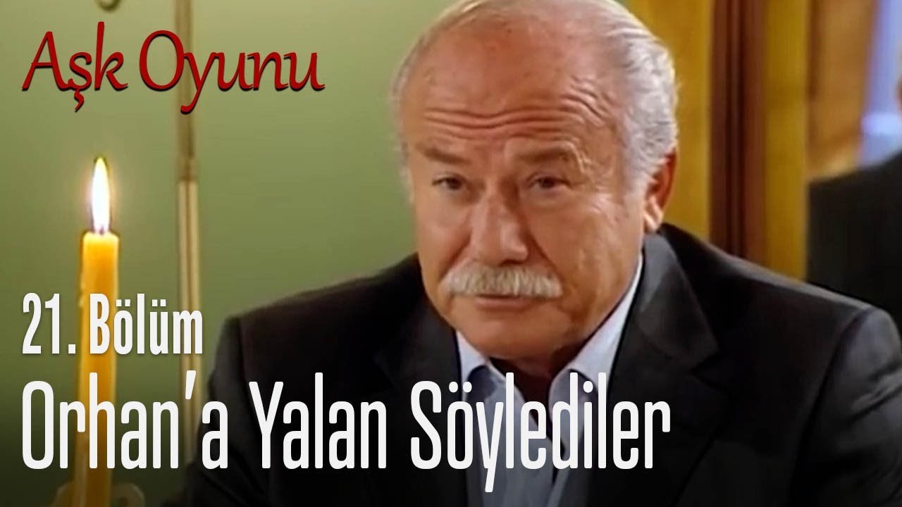 Orhan'a yalan söylediler - Aşk Oyunu 21. Bölüm