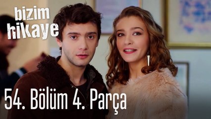 Bizim Hikaye 54. Bölüm 4. Parça