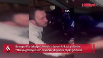 Taksici almayınca yolcular tepki gösterdi