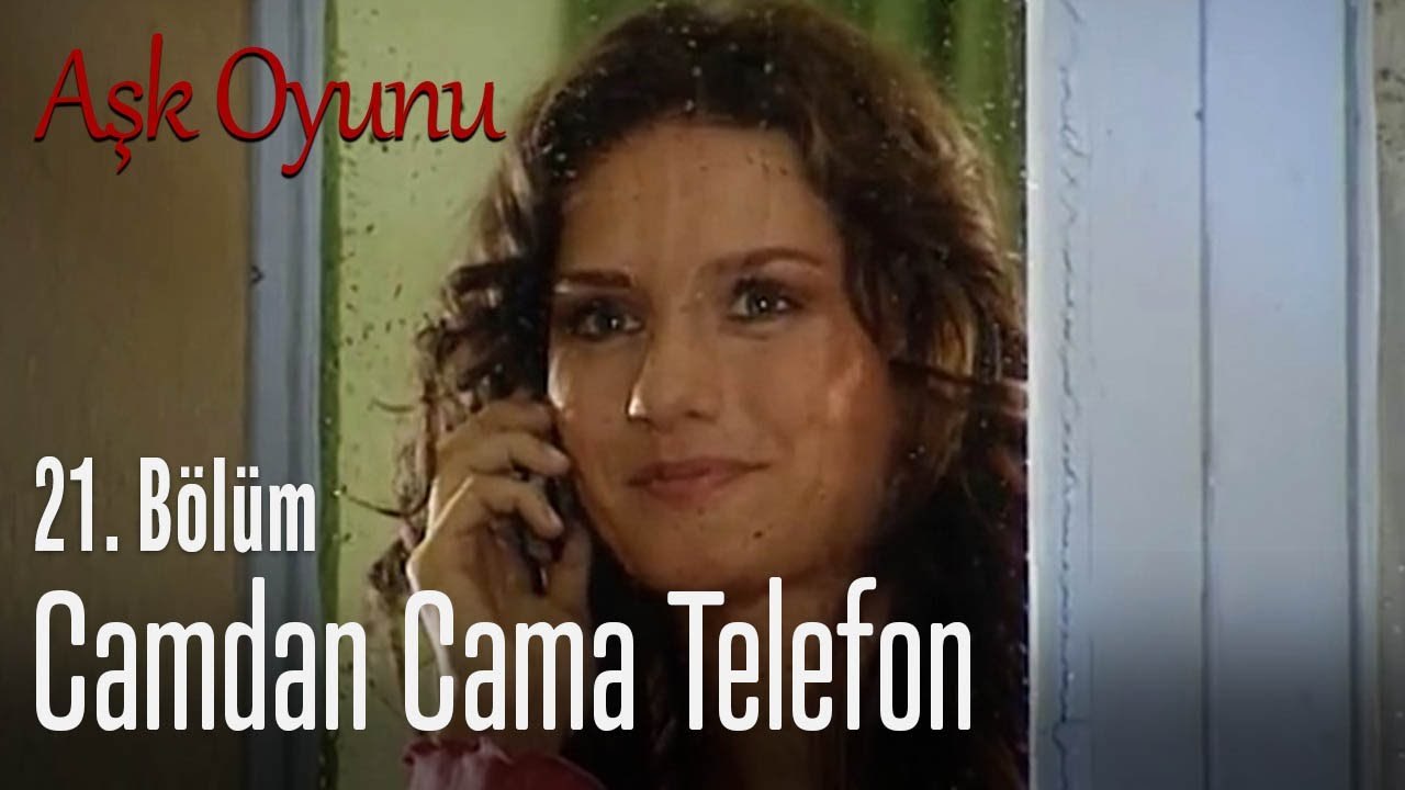 Camdan cama telefon - Aşk Oyunu 21. Bölüm