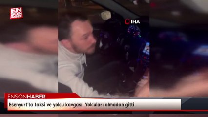 Esenyurt'ta taksi ve yolcu kavgası