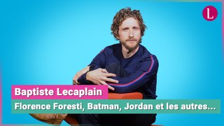 Baptiste Lecaplain : Florence Foresti, Batman, Jordan et les autres...