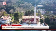 Hilmi Türkmen duyurdu: Vaniköy Camii yakında açılıyor