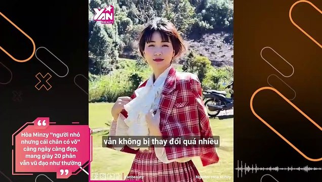 Hòa Minzy người nhỏ nhưng có võ: Mang giày 30 phân vẫn vũ đạo bình thường, ngày càng nhuận sắc