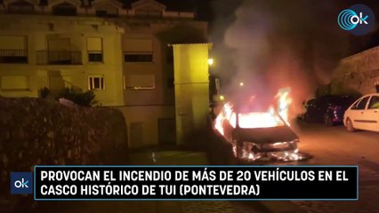 Provocan el incendio de más de 20 vehículos en el casco histórico de Tui (Pontevedra)