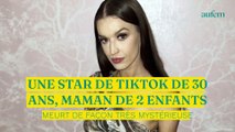 Une star de TikTok de 30 ans maman de 2 enfants meurt de façon très mystérieuse