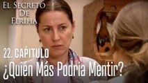 ¿Quién más podria mentir sea si misma mas que tu? - El Secreto De Feriha Capítulo 22