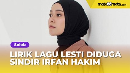 Heboh Lirik Lagu Lesti Kejora Diduga Sindir Irfan Hakim: Sakit Hati Diledek Tukang Drama?