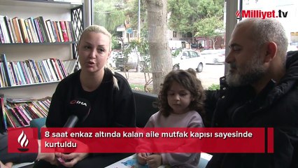 8 saat enkaz altında kalan aile mutfak kapısı sayesinde kurtuldu