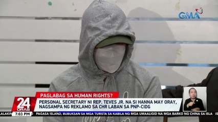 Personal Secretary ni Rep. Teves Jr. na si Hanna May Oray, nagsampa ng reklamo sa CHR laban sa PNP-CIDG | 24 Oras