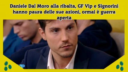 Descargar video: Daniele Dal Moro alla ribalta, GF Vip e Signorini hanno paura delle sue azioni, ormai è guerra aperta