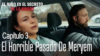 El horrible pasado de Meryem - El Niño Es El Secreto de La Madre Capítulo 3