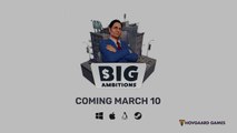 Big Ambitions Cinematic Trailer Early Access