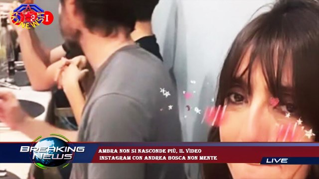 Ambra non si nasconde più, il video Instagram con Andrea Bosca non mente
