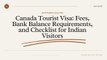 Canada Tourist Visa Fees, Bank Balance Requirements, and Checklist for Indian Visitors