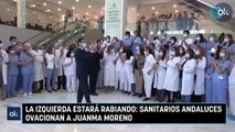 La izquierda estará rabiando: sanitarios andaluces ovacionan a Juanma Moreno