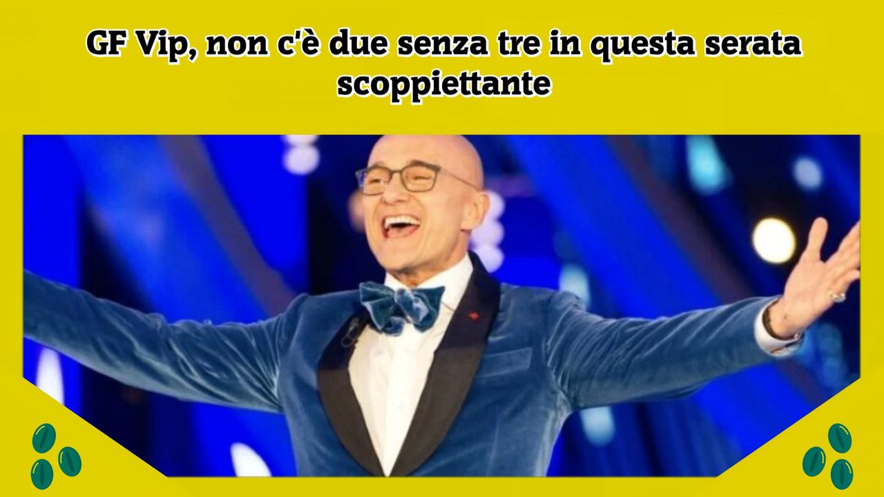 GF Vip, non c'è due senza tre in questa serata scoppiettante!