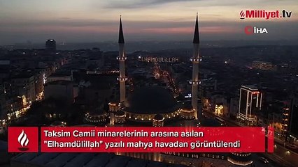 Taksim Camii’ne asılan mahya havadan görüntülendi