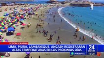 Senamhi: Lima, Piura, Lambayeque y Áncash registrarán altas temperaturas en los próximos días