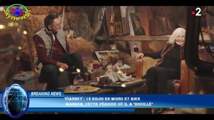 Vianney : 12 kilos en moins et rien  manger, cette période où il a "douillé"