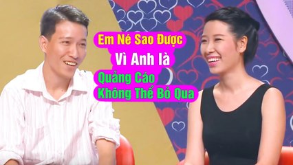 Em né tranh sao được vì anh là quảng cáo không thể bỏ qua, hẹn hò hay nhất