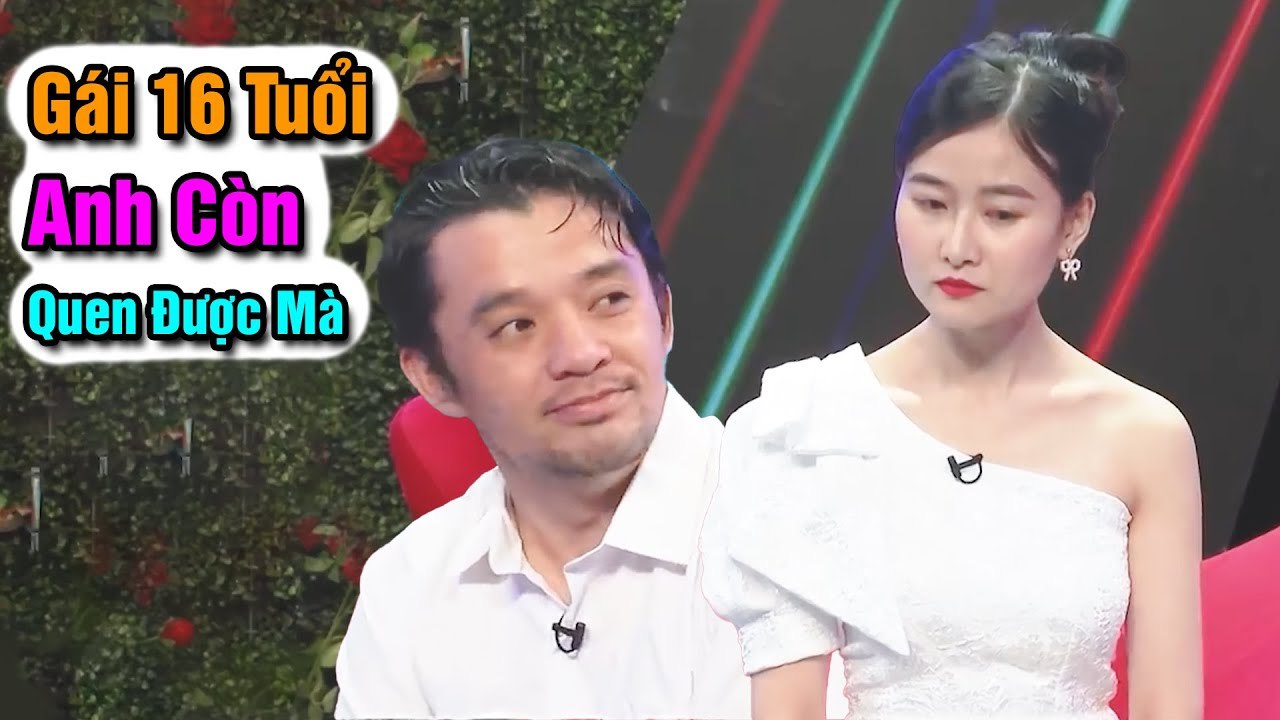 Gái 16 anh còn quen có gì mà anh không giám, hẹn hò hay nhất
