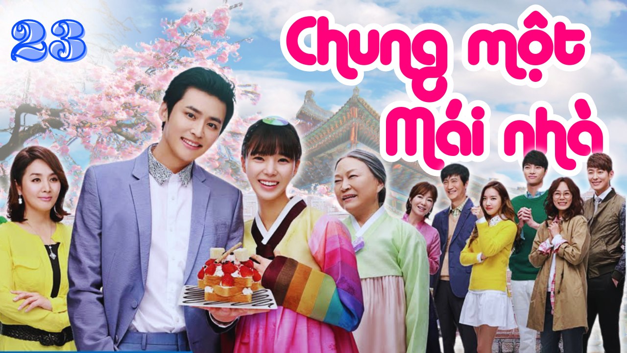 CHUNG MỘT MÁI NHÀ| TẬP 23| Phim Tình cảm Hàn Quốc cực hay