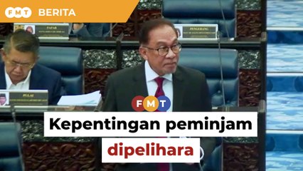 Anwar beri jaminan dari sudut kepentingan peminjam akan dipelihara
