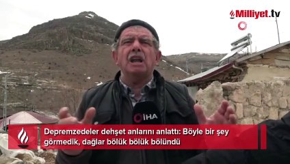 Felaketi anlattılar: Böyle bir şey görmedik, dağlar bölük bölük bölündü