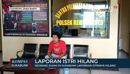 Seorang Suami Di Sukabumi Laporkan Istrinya Hilang