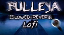 Bulleya -[Slowed Reverb]-Lofi-Arijit Singh-Hindi Song.