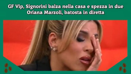 Descargar video: GF Vip, Signorini balza nella casa e spezza in due Oriana Marzoli, batosta in diretta