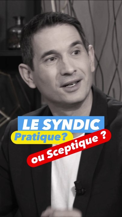 Le SYNDIC : PRATIQUE ou SCEPTIQUE ?