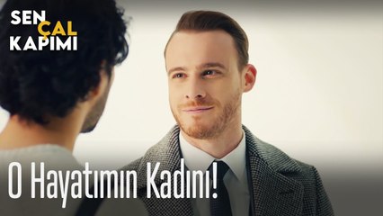 O hayatımın kadını - Sen Çal Kapımı