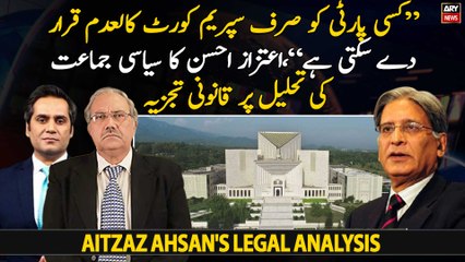 "Only Supreme Court can annul a political party," Aitzaz Ahsan's legal analysis