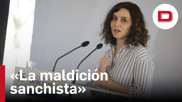 Ayuso alerta de la «maldición sanchista» que vive España: «Es una máquina de poder contra la sociedad»