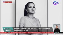 Selena Gomez, Most Followed Female Celebrity sa IG | SONA