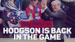 Roy Returns - Hodgson is back in the game