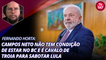 Fernando Horta: Campos Neto não tem condição de estar no BC e é cavalo de troia para sabotar Lula