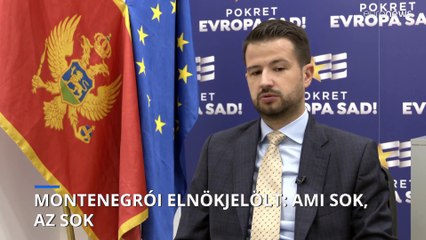 Montenegrói elnökjelölt: „Ami sok, az sok”