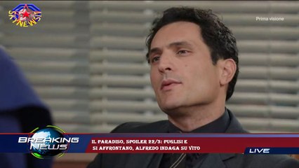 Il Paradiso, spoiler 22/3: Puglisi e  si affrontano, Alfredo indaga su Vito